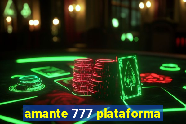 amante 777 plataforma